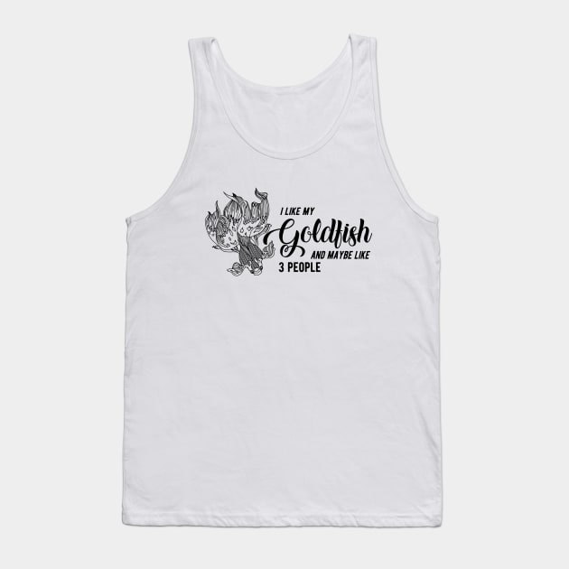 Goldfish - I like goldfish and maybe like 3 people Tank Top by KC Happy Shop